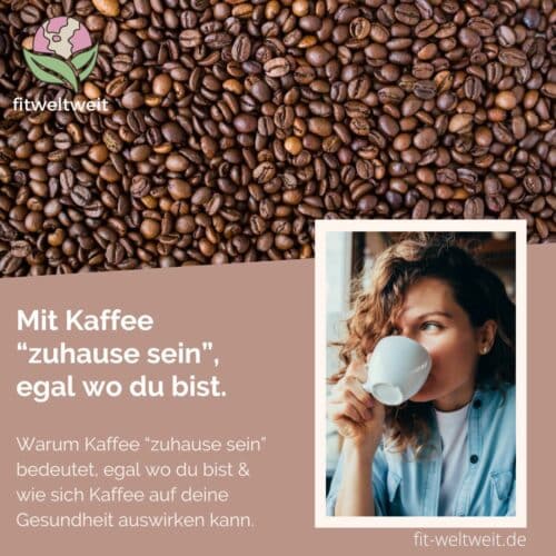 Warum Kaffee “zuhause sein” bedeutet, egal wo du bist