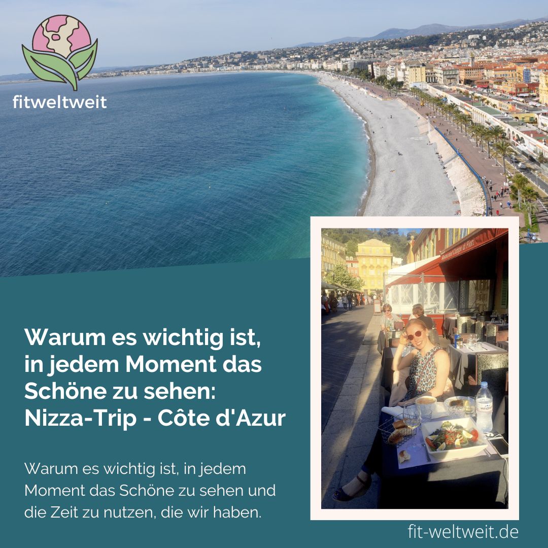 Warum es wichtig ist, in jedem Moment das Schöne zu sehen: Nizza-Trip - Côte d'Azur