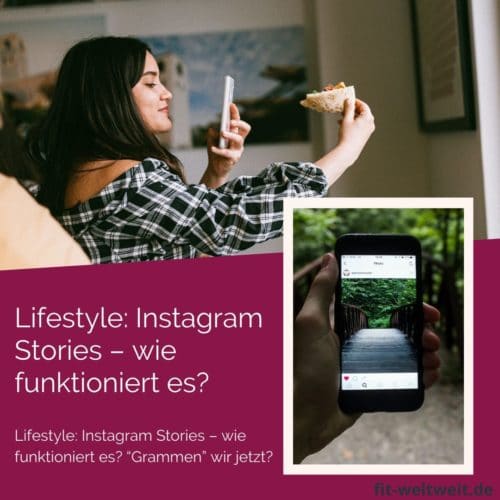 Instagram Story Anleitung Erklärung grammen Lifestyle: Instagram Stories – wie funktioniert es? “Grammen” wir jetzt?