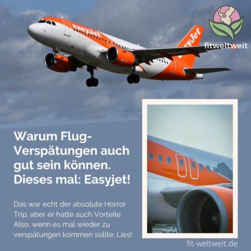 Warum Flugverspätungen auch gut sein können. Dieses mal: Easyjet Erfahrungen