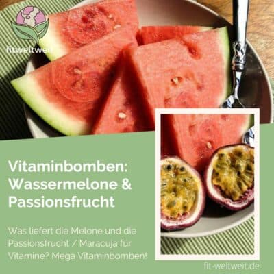 Was liefert die Melone und die Passionsfrucht : Maracuja für Vitamine?