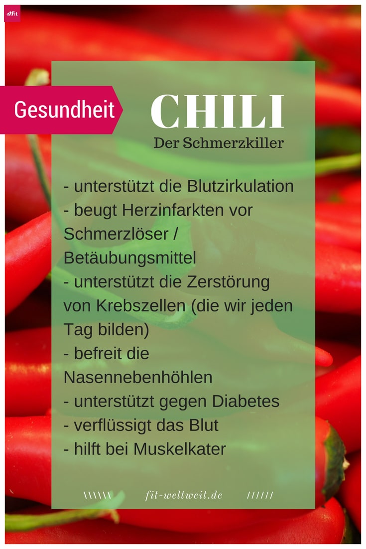 Chili Wirkung Gesundheit - Chili - Schmerzkiller unterstützt die Blutzirkulation beugt Herzinfarkten vor Schmerzlöser / Betäubungsmittel unterstützt die Zerstörung von Krebszellen (die wir jeden Tag bilden) befreit die Nasennebenhöhlen unterstützt gegen Diabetes verflüssigt das Blut hilft bei Muskelkater Chili Wirkung Gesundheit - Chili - Schmerzkiller unterstützt die Blutzirkulation beugt Herzinfarkten vor Schmerzlöser / Betäubungsmittel unterstützt die Zerstörung von Krebszellen (die wir jeden Tag bilden) befreit die Nasennebenhöhlen unterstützt gegen Diabetes verflüssigt das Blut hilft bei Muskelkater