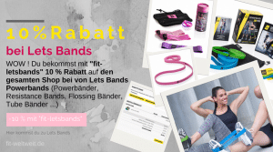 Let's Bands: Gutschein Code 2018 Letsbands 10 % Rabatt // Therabänder/ Resistence Bänder/ Flossing Bänder Let's Bands - 10 % Rabatt Code "fit-letsbands" (Dein Home Gym, Powerbänder und Flossing Bänder) Zum Erfahrungsbericht Zur Anleitung Flossing