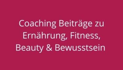Blog Ernährung Fitness Beauty Bewusstsein fitweltweit Berlin