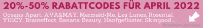 März 2022 Influencer Coupon Codes Oceans Apart AVA MAY, Mermaid Me, Les Lunes, Rosental, Hello Body, Banana Beauty, Yuicy, Braineffect, Veda