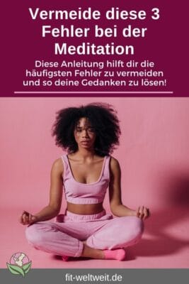 Meditation Anfänger 3 Fehler vermeiden um richtig zu meditieren und Kopf frei machen zu können